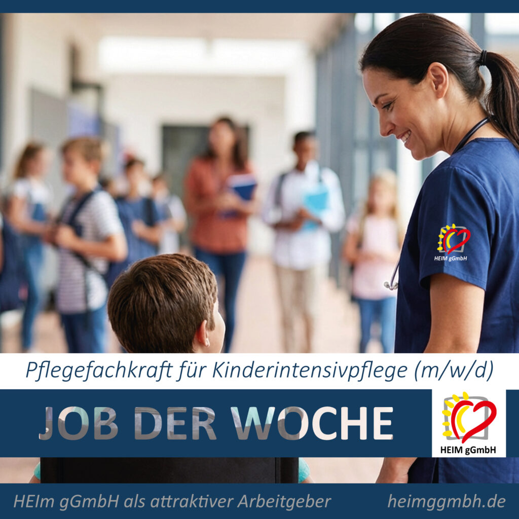 JOB DER WOCHE – Pflegefachkraft (w/m/d) außerklinische Kinderintensivpflege bei der HEIM gGmbH - EInsatzort Chemnitz Einsiedel