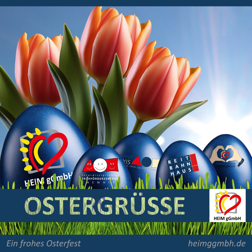 Das Team der gesamten HEIM gemeinnützigen GmbH in Chemnitz wünscht allen eine frohe Osterzeit und einen fleissigen Osterhasen.